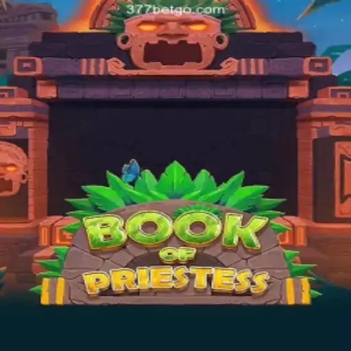 Exploring the Enchanting World of BookOfPriestess: A New Era in Online Gaming with 377BET Oficial