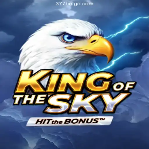Discovering KingOfTheSky: The Thrilling New Game at 377BET Oficial